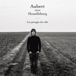 Jean-Louis Aubert : Aubert Chante Houellebecq - Les Parages du Vide